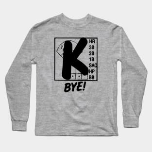 Strikeout Baseball K Bye Strike 3 Pitcher Funny Baseball Tailgate Long Sleeve T-Shirt